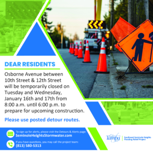 Dear Residents, Osborne Avenue between 10th Street & 12th Street will be temporarily closed on Tuesday and Wednesday, January 16
th
and 17
th
from 8:00 a.m. until 6:00 p.m. to prepare for upcoming construction. Please use posted detour routes.