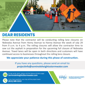 Dear Resident,

Please note that the contractor will be conducting rolling lane closures on Nebraska Avenue from Henry Avenue to Hanna Avenue the week of July 29 from 9 a.m. to 4 p.m. The rolling closures will allow the contractor time to saw cut the asphalt in preparation for the upcoming full closure of Nebraska Avenue. Travel lanes will be open in both directions and customers will have continued access to businesses throughout the rolling lane closure. 